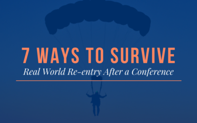 7 Ways to Survive Real World Re-entry After a Conference